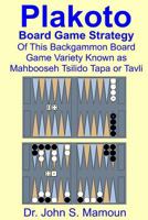 Plakoto Board Game Strategy of This Backgammon Board Game Variety Known as Mahbooseh Tsilido Tapa or Tavli 1976223768 Book Cover