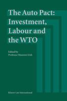 The Auto Pact: Investment, Labour and the Wto 9041122311 Book Cover