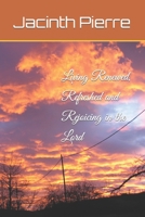 Living Renewed, Refreshed and Rejoicing in the Lord 1985891506 Book Cover