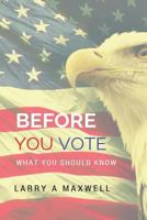 Before You Vote: What You Need to Know 1537166735 Book Cover