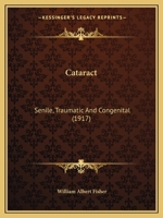 Cataract: Senile, Traumatic And Congenital 1014318505 Book Cover