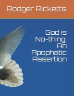 God is No-thing: An Apophatic Assertion B088N4WZGW Book Cover