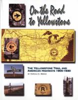 On the Road to Yellowstone (The Yellowstone Trail and American Highways 1900-1930) 1575100797 Book Cover