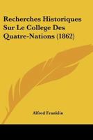 Recherches Historiques Sur Le College Des Quatre-Nations (1862) 1146652496 Book Cover