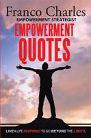 FRANCO CHARLES EMPOWERMENT STRATEGIST EMPOWERMENT QUOTES Live A Life Inspired To Go Beyond The Limits 1524553158 Book Cover