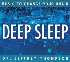 Music to Change Your Brain: Deep Sleep 1604079827 Book Cover