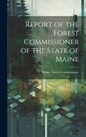 Report of the Forest Commissioner of the State of Maine 1019979682 Book Cover