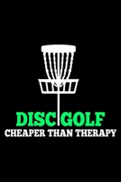 Disc Golf Cheaper Than Therapy: Funny Disc Golf Scorecards Album for Golfers Best Scorecard Template Log Book to Keep Scores Record Gifts for Golf Men/Women 6x9 (120 Pages) 1698901097 Book Cover