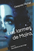 Les larmes de Moïra,: Livre 1, Des DIEHU et des S-âge (French Edition) B0C1JBC3QS Book Cover