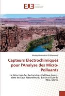 Capteurs Electrochimiques pour l'Analyse des Micro-Polluants: La détection des herbicides et Métaux Lourds dans les Eaux Naturelles du Bassin d’Oum Er Rbia, Maroc (Omn.Univ.Europ.) 6131596883 Book Cover