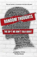 Random Thoughts: The Sh*t We Don't Talk About: Unfiltered Essays on Parenting, LGBTQ+ Life, and Mental Health 1069094668 Book Cover