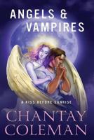 Angels & Vampires: A Kiss Before Sunrise 1518647472 Book Cover