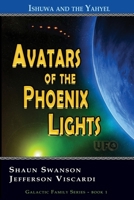 Avatars of the Phoenix Lights UFO: Ishuwa and the Yahyel 0984410805 Book Cover