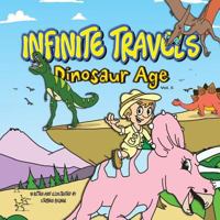 Infinite Travels: The Time Traveling Children's History Activity Book - Dinosaur Age 1986462838 Book Cover