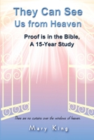 They Can See Us From Heaven: Proof is in the Bible: A 15-Year Study 1494269511 Book Cover