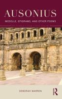 The Poetry of Ausonius: Selected Translations 1138857785 Book Cover