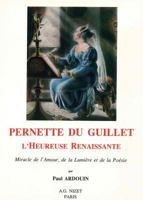 Pernette Du Guillet, l'Heureuse Renaissante: Miracle de l'Amour, de la Lumiere Et de la Poesie 2707811394 Book Cover