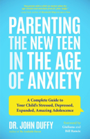 Parenting the New Teenager: Raising Happy, Healthy Children in the Age of Anxiety 1642500496 Book Cover