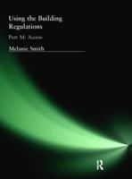 Using the Building Regulations: Part M Access 1138408689 Book Cover
