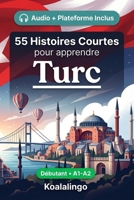55 nouvelles bilingues pour débutants pour améliorer votre turc: Améliorez votre vocabulaire, votre lecture et votre compréhension écrite avec des ... apprenants de niveau A1-A2 (French Edition) B0GTRF2NJW Book Cover