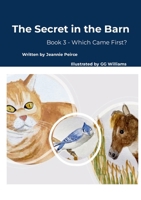 The Secret in the Barn: Book 3 - Which Came First? 1300610115 Book Cover