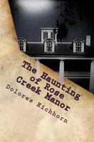 The Haunting of Rose Creek Manor 1492954454 Book Cover