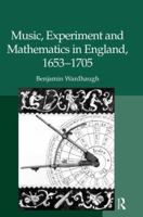 Music, Experiment and Mathematics in England, 16531705 0754665267 Book Cover