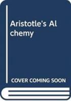 Aristotle's Alchemy 0316856762 Book Cover