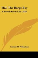 Hal, the Barge Boy: A Sketch from Life 1166932257 Book Cover