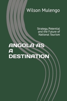 ANGOLA AS A DESTINATION: Strategy, Potential and the Future of National Tourism B0GVPGN6F2 Book Cover