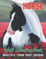 Horse Adult Coloring Book Beautyful Large Print Designs: Awesome Horses Coloring Book For Adults Relaxation And Stress Reliving B09SNWPQ1H Book Cover
