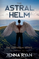 The Astral Helm: A Future Forthcoming (The Continuum Series) 1734598255 Book Cover