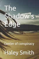 The Shadow's Edge: Center of conspiracy B0DTF9J2B4 Book Cover