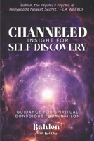 Channeled Insight for Self-Discovery: Guidance For Spiritual Conscious From Bahlon B0CGGNP479 Book Cover
