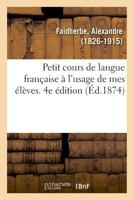Petit cours de langue française à l'usage de mes élèves. 4e édition 2329028210 Book Cover