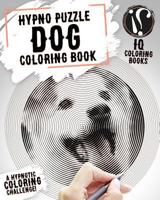 Dog Coloring Book: Hypno Puzzle Single Line Spiral and Activity Challenge Dog Coloring Book for Adults 1987584538 Book Cover