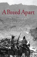 A Breed Apart: The History of the Texas Rangers 147872031X Book Cover