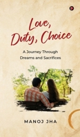 Love, Duty, Choice: A Journey Through Dreams and Sacrifices B0F8VD8XNR Book Cover