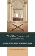 The Most Controversial Qur'anic Verse: Why 4:34, the Wife Beating Verse, Is Not What It Seems 0761872094 Book Cover