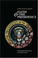 Faith and the Presidency: From George Washington to George W. Bush 0195395964 Book Cover