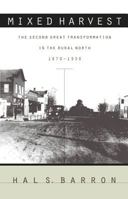 Mixed Harvest: The Second Great Transformation in the Rural North, 1870-1930 0807846597 Book Cover