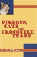 Pigeons, Cats and Crocodile Tears 1424104157 Book Cover