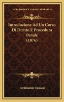 Introduzione Ad Un Corso Di Diritto E Procedura Penale (1876) 112040908X Book Cover