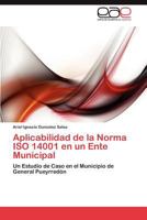 Aplicabilidad de La Norma ISO 14001 En Un Ente Municipal 3659015644 Book Cover