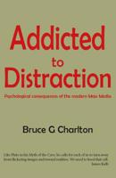 Addicted to Distraction: Psychological Consequences of the Modern Mass Media 1908684410 Book Cover