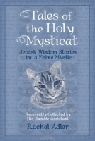 Tales of the Holy Mysticat: Jewish Wisdom Stories by a Feline Mystic 0976305011 Book Cover