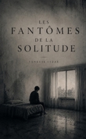 Les Fantômes de la Solitude (French Edition) B0FB9JFCCH Book Cover