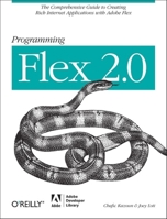Programming Flex 2: The comprehensive guide to creating rich media applications with Adobe Flex (Programming) 059652689X Book Cover