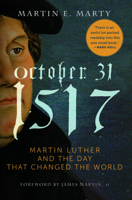 October 31, 1517: Martin Luther and the Day that Changed the World 1612616569 Book Cover