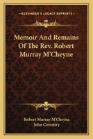 Memoir And Remains Of The Rev. Robert Murray M'Cheyne 1163593117 Book Cover